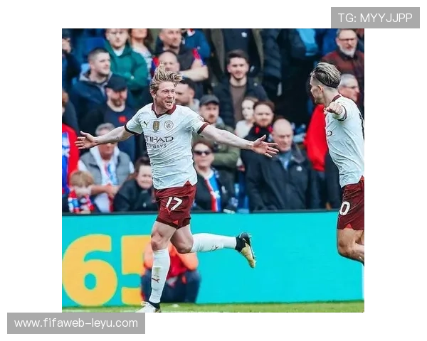 德布劳内助攻纪录再创新高，曼城核心闪耀赛场